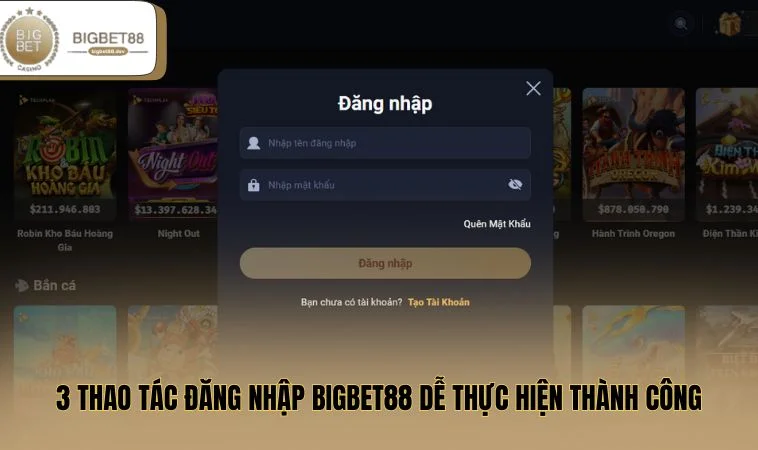 3 thao tác đăng nhập BIGBET88 dễ thực hiện thành công