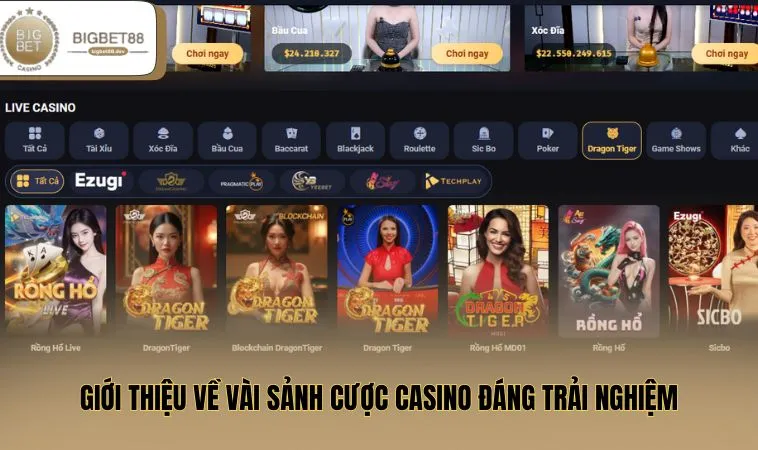 Casino BIGBET88 2 Giới thiệu về vài sảnh cược casino đáng trải nghiệm