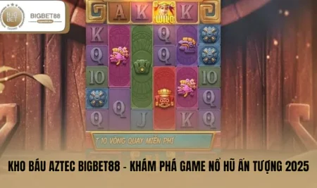 Kho Báu Aztec BIGBET88 - Khám Phá Game Nổ Hũ Ấn Tượng 2025