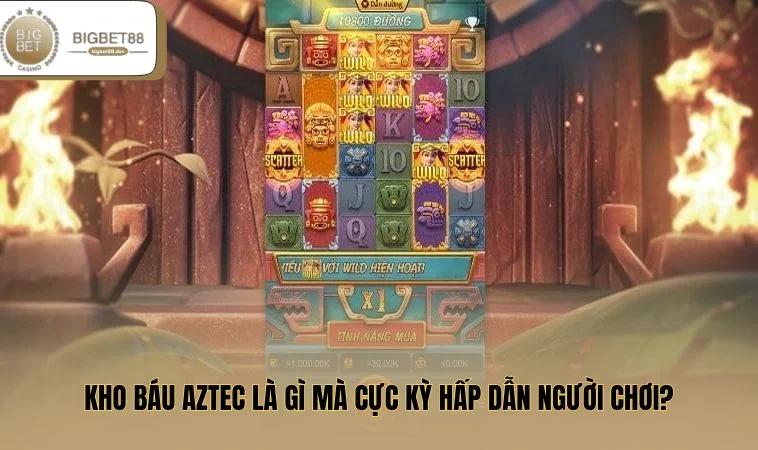 Kho Báu Aztec là gì mà cực kỳ hấp dẫn người chơi?