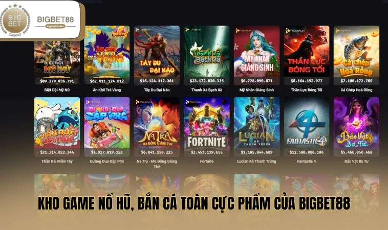 BIGBET88 4 Kho game nổ hũ, bắn cá toàn cực phẩm của BIGBET88
