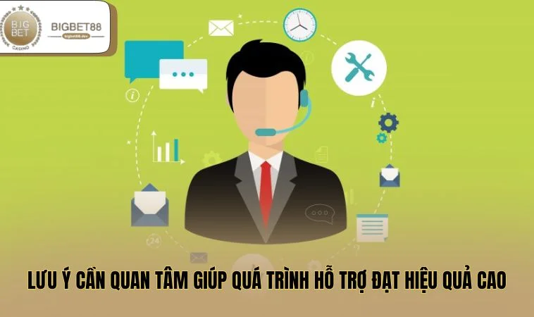 Lưu ý cần quan tâm giúp quá trình hỗ trợ đạt hiệu quả cao