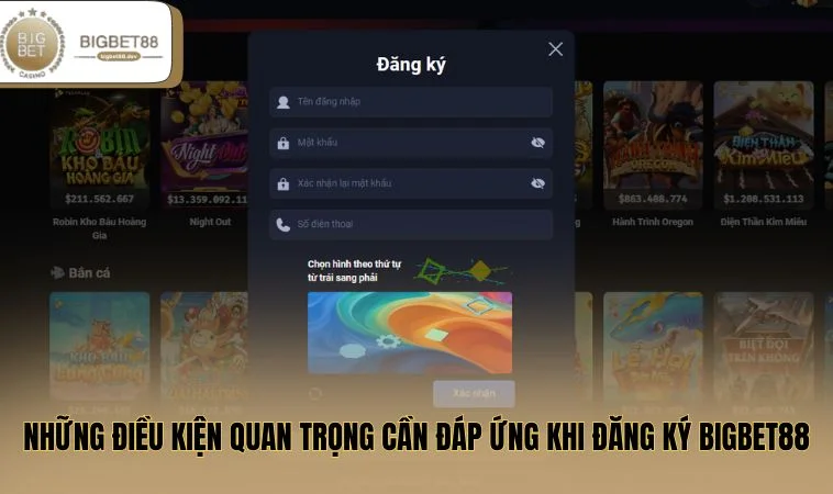 Những điều kiện quan trọng cần đáp ứng khi đăng ký BIGBET88