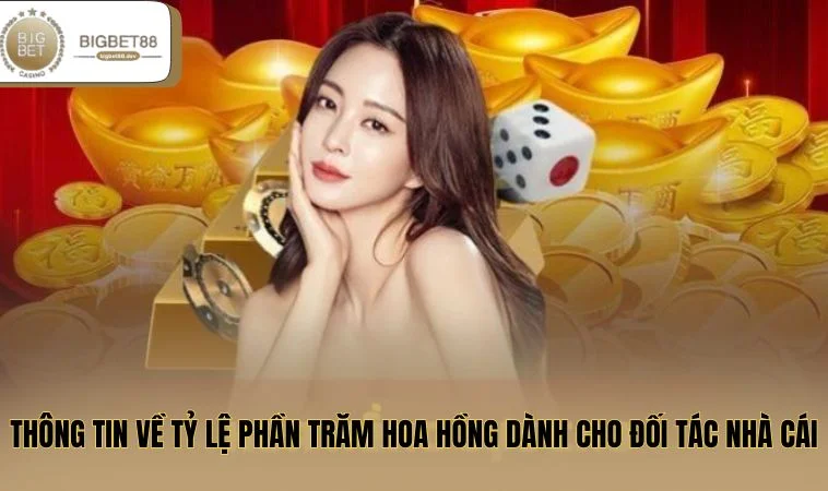 Thông tin về tỷ lệ phần trăm hoa hồng dành cho đối tác nhà cái