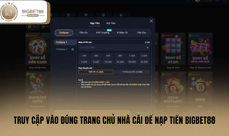 Truy cập vào đúng trang chủ nhà cái để nạp tiền BIGBET88